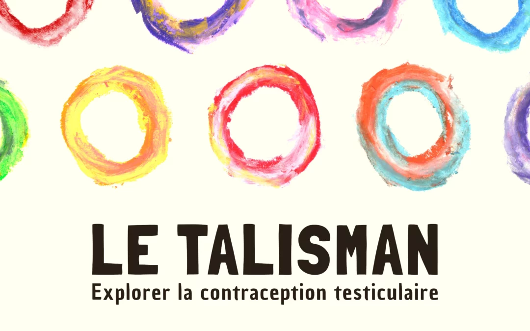 Le talisman – Explorer la contraception testiculaire